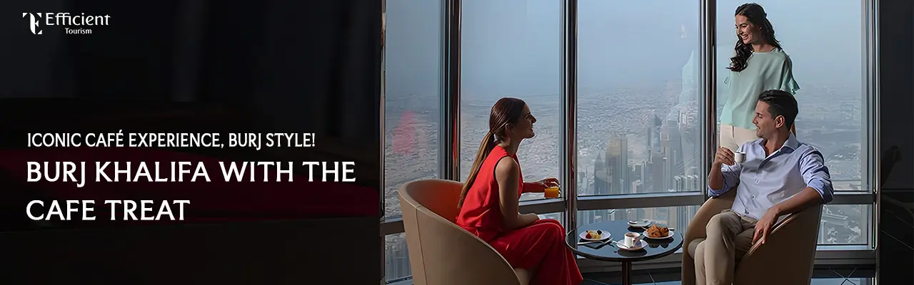 Burj Khalifa with the Cafe Treat Burj Khalifa with the Cafe Treat