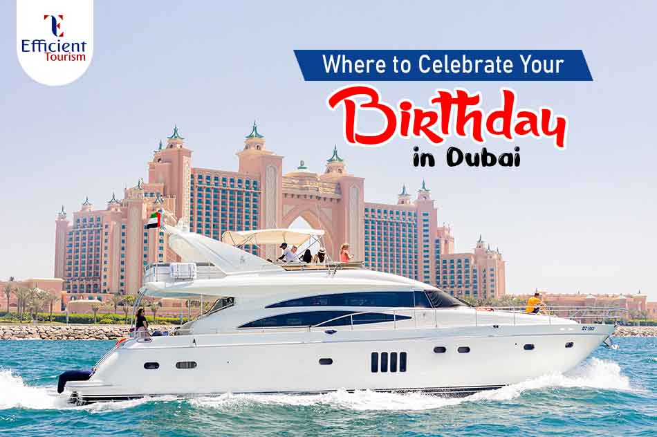Where to Celebrate Your Birthday in Dubai