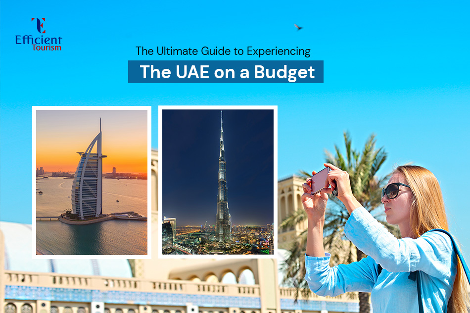 The Ultimate Guide to Experiencing the UAE on a Budget