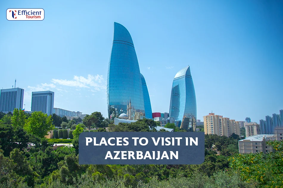 Places to Visit in Azerbaijan