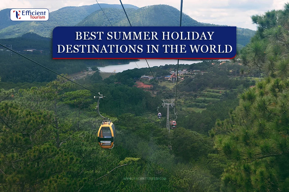 Best Summer Holiday Destinations in the World