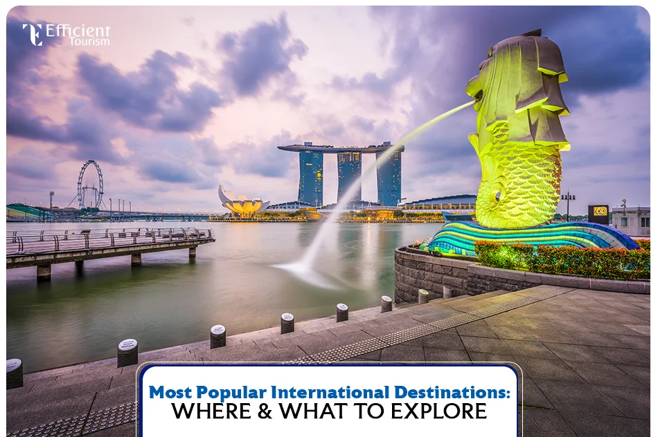 Most Popular International Destinations Where & What to Explore