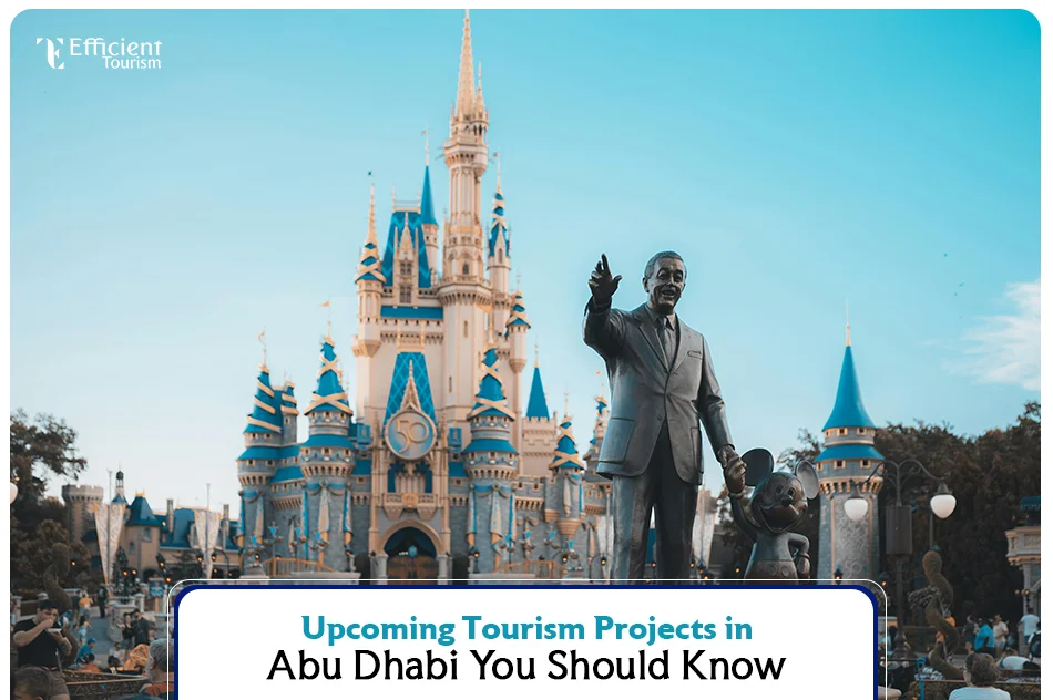 Upcoming Tourism Projects in Abu Dhabi You Should Know