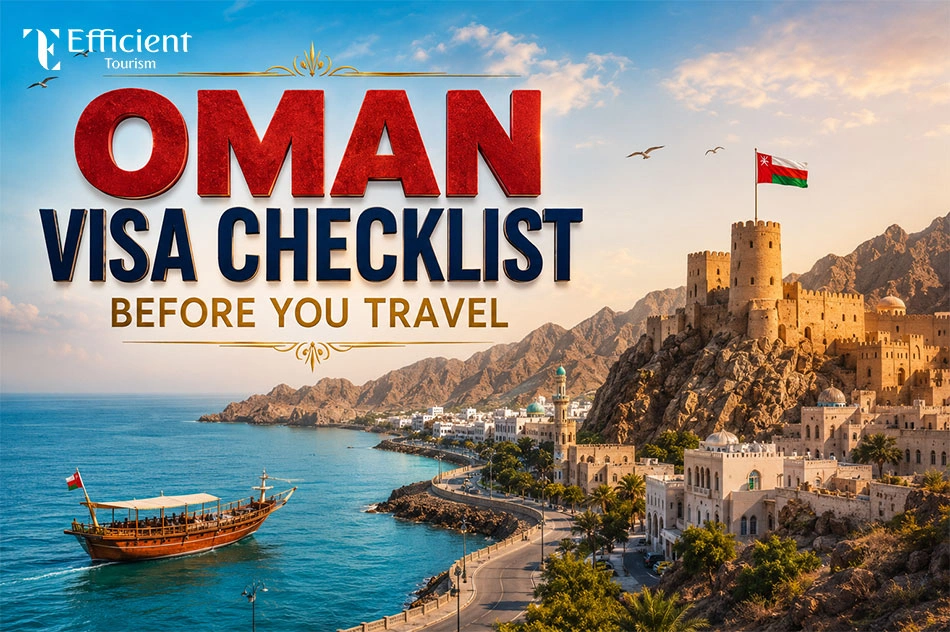 Oman Visa Checklist Before You Travel: Complete Guide for Tourists